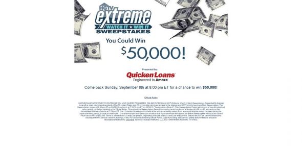 www.HGTV.com/extreme – HGTV Extreme Watch It, Win It Sweepstakes Presented By Quicken Loans www.HGTV.com/extreme – HGTV Extreme Watch It, Win It Sweepstakes Presented By Quicken Loans