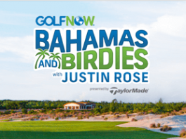 GolfNow.com/JustinRose - GolfNow Bahamas and Birdies Sweepstakes with Justin Rose