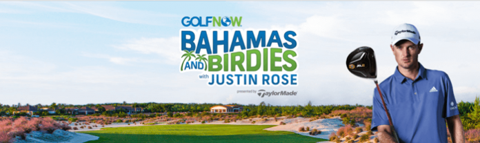 GolfNow.com/JustinRose - GolfNow Bahamas and Birdies Sweepstakes with Justin Rose