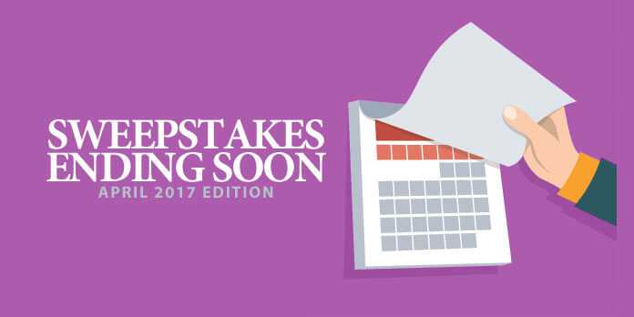 Sweepstakes Ending Soon (April 2017 Edition)