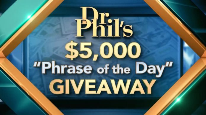 Dr Phil Phrase of the Day Giveaway